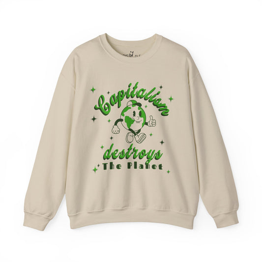 Capitalism Destroys The Planet | Sweatshirt