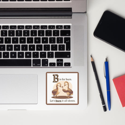 B is for Burn | Sticker