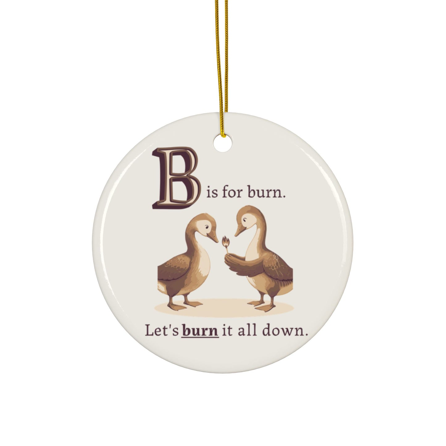 B is for Burn It All Down | Ornament