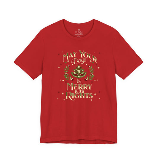May Your Days Be Merry With Rights | Unisex Shirt