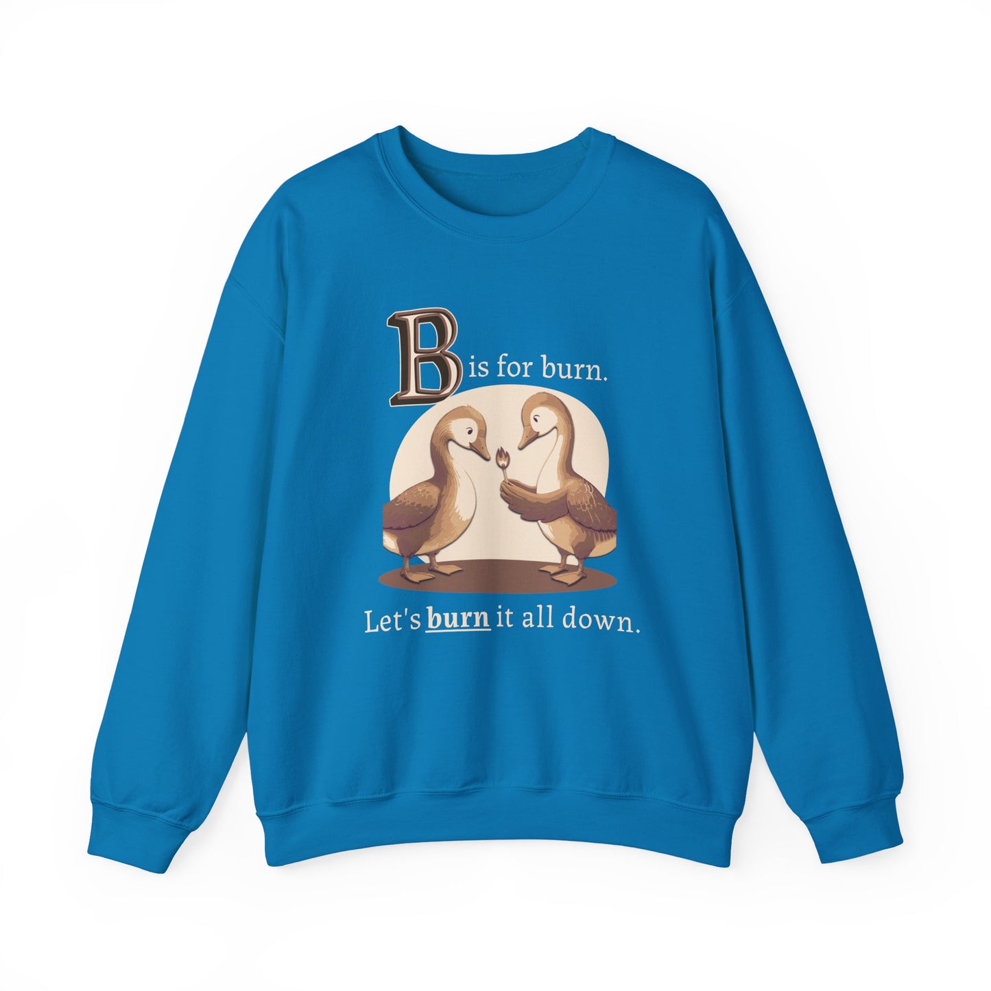 B is for Burn | Sweatshirt