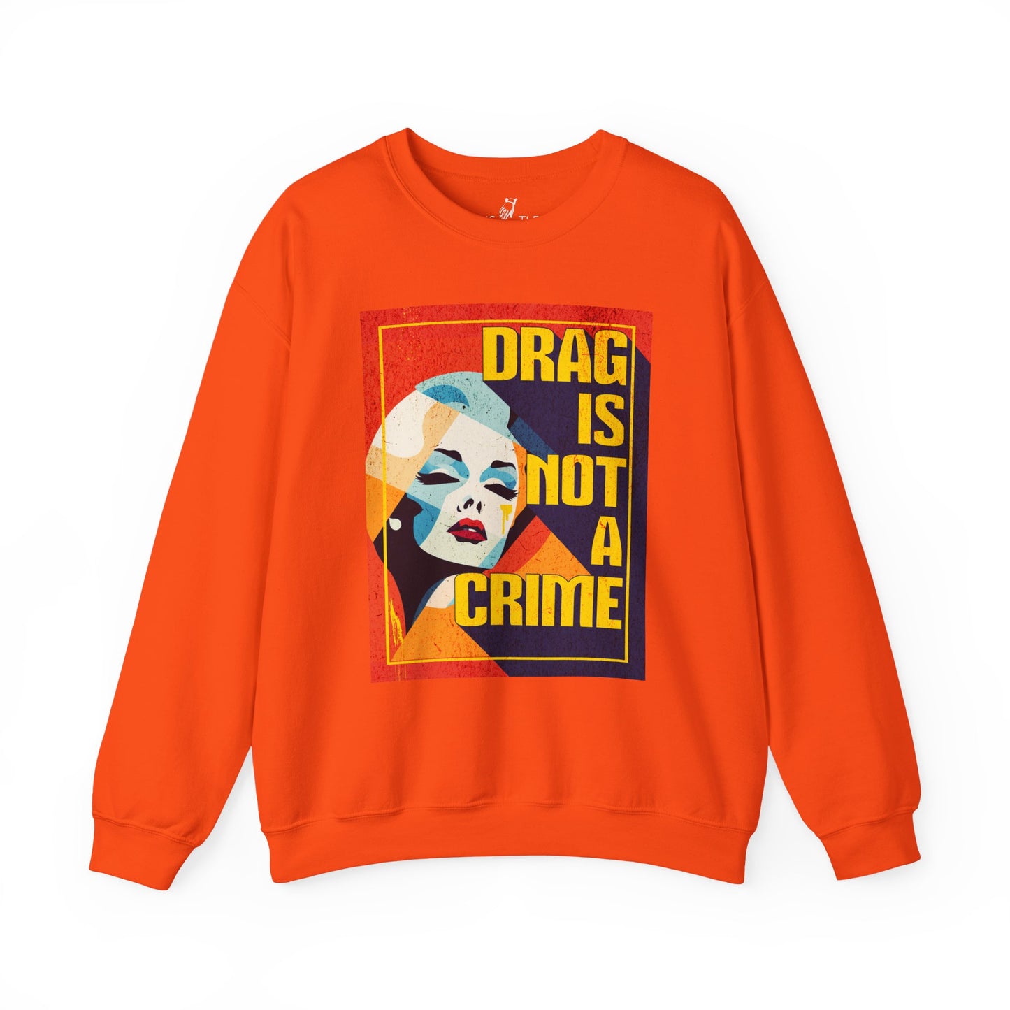 Drag Is Not a Crime | Sweatshirt