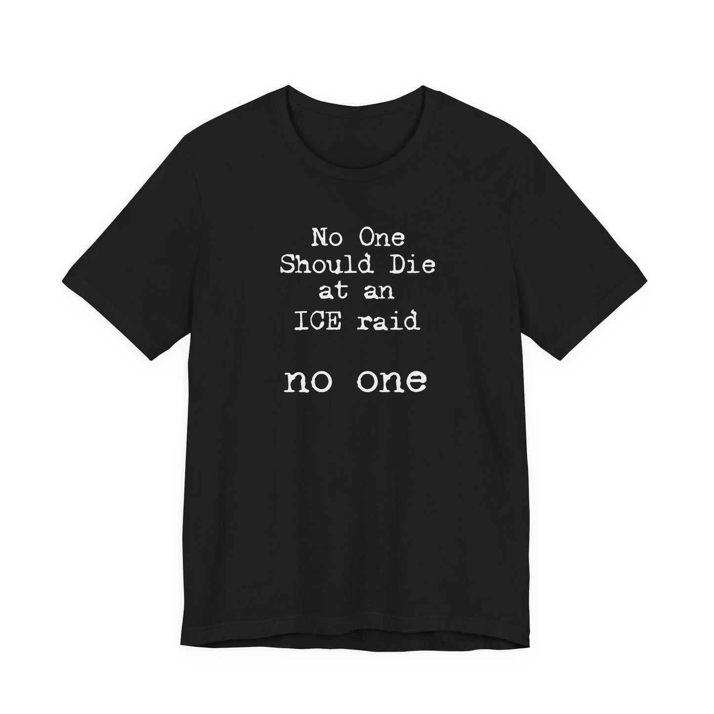 No one should die at an ICE raid | Unisex Tee