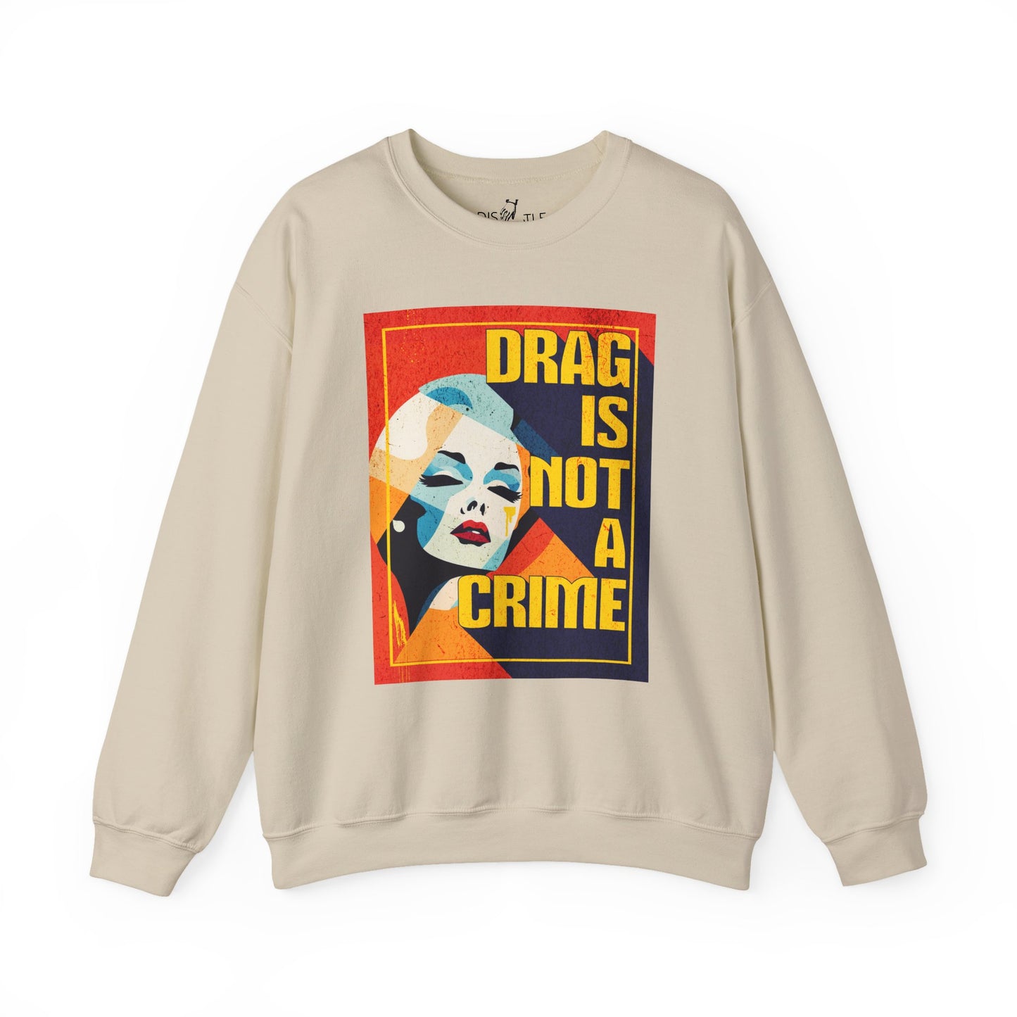 Drag Is Not a Crime | Sweatshirt