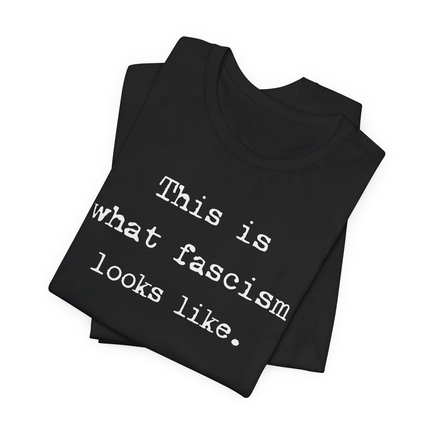 This is what fascism looks like. | Unisex Tee