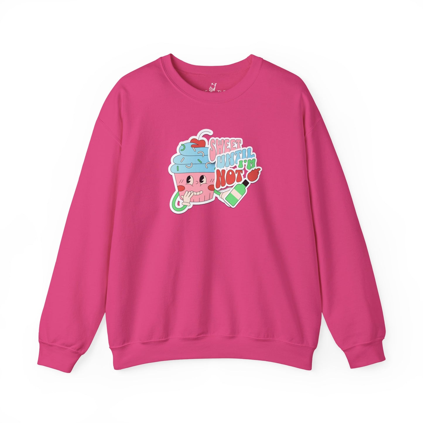 Sweet Until I'm Not | Sweatshirt