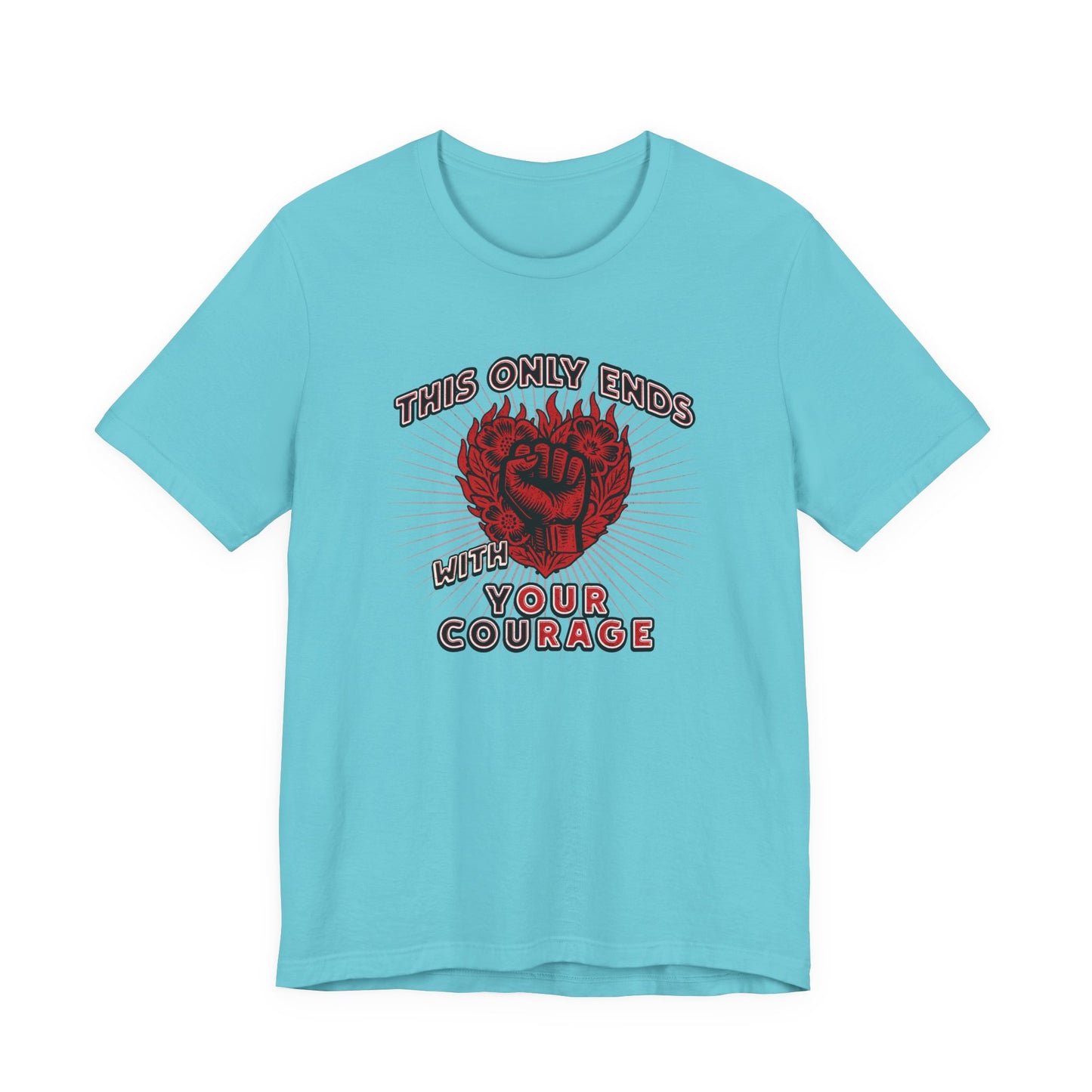 Your Courage Our Rage | Unisex Tee
