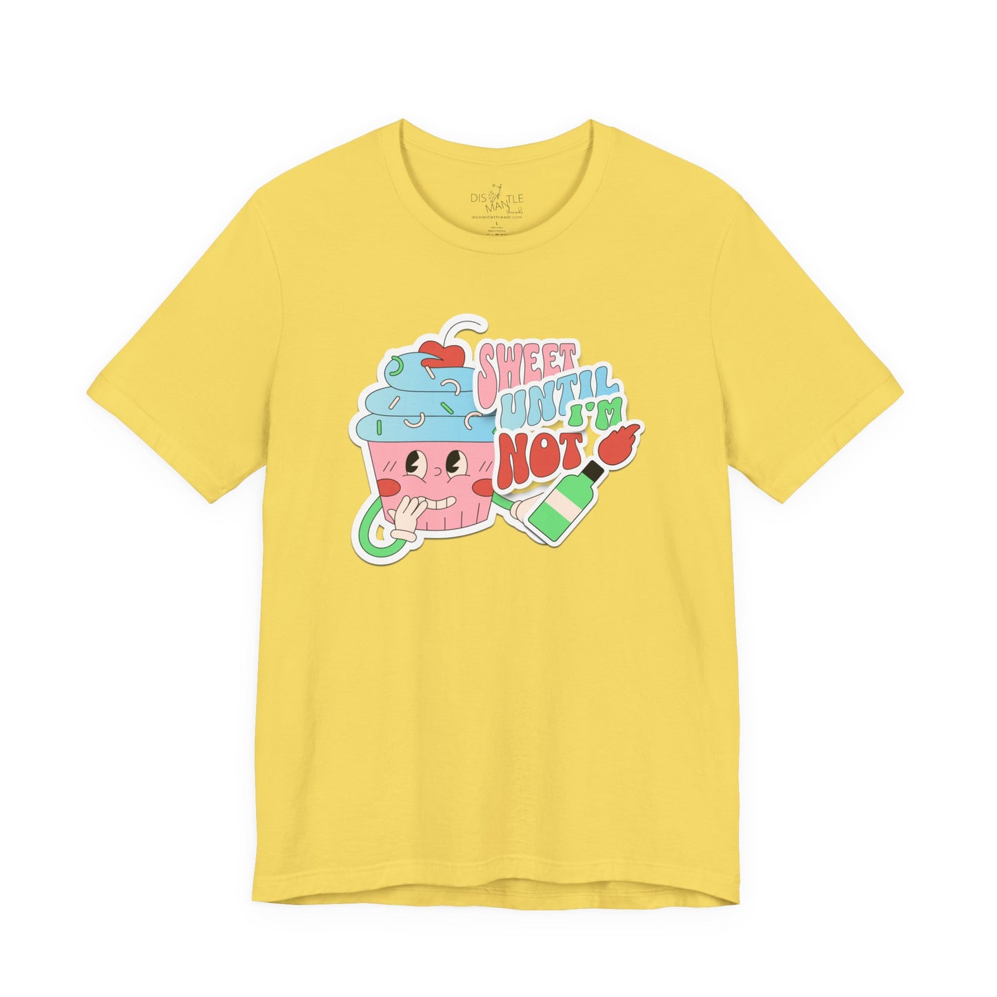 Sweet Until I'm Not | Unisex Shirt
