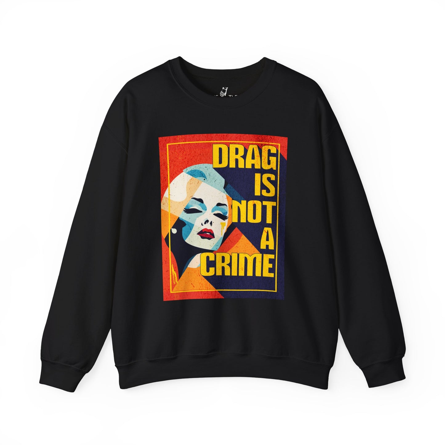 Drag Is Not a Crime | Sweatshirt