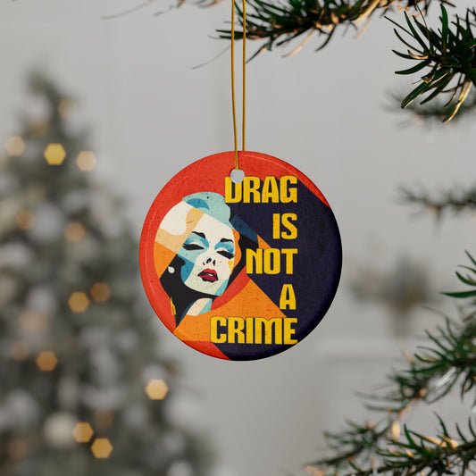 Drag Is Not a Crime | Ornament