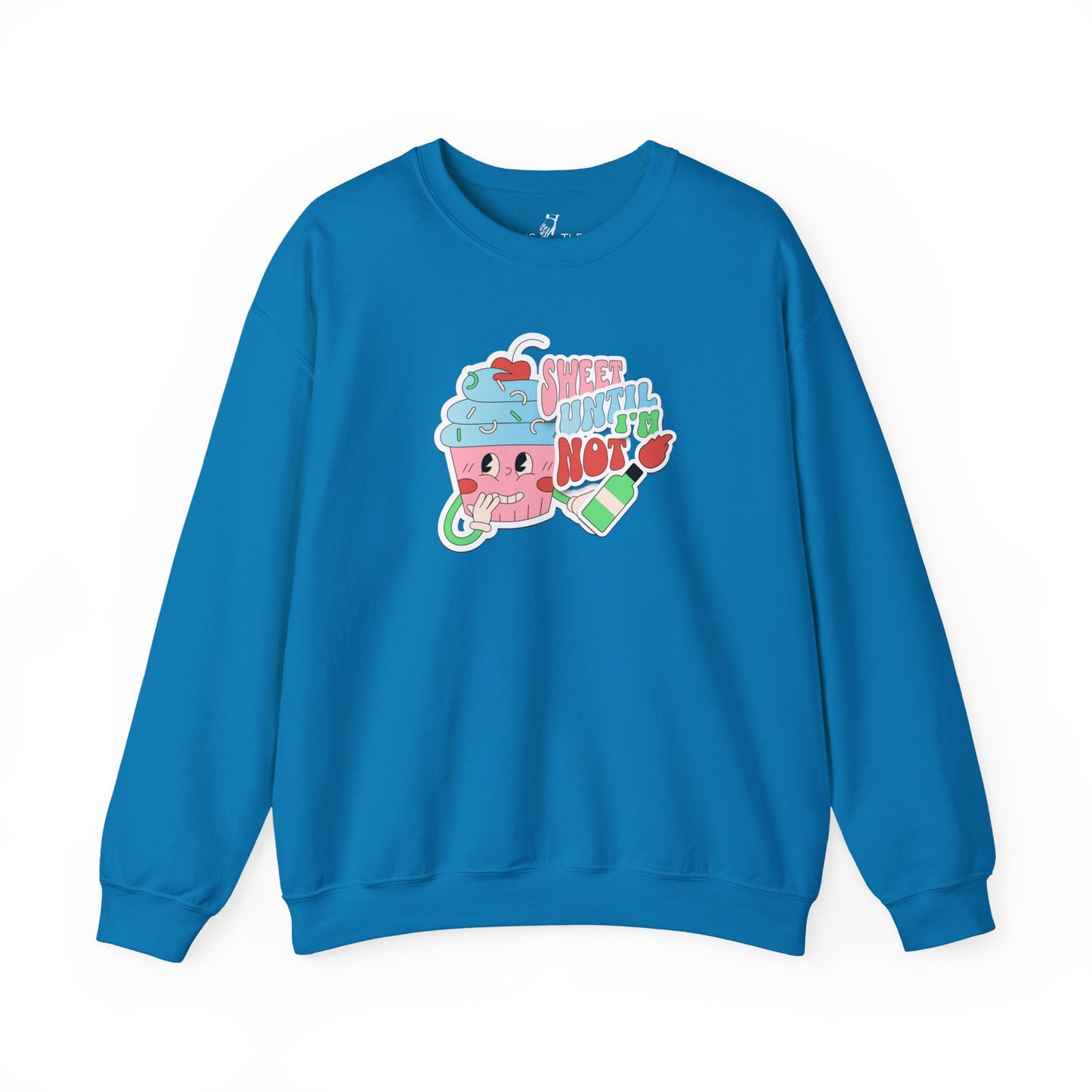 Sweet Until I'm Not | Sweatshirt