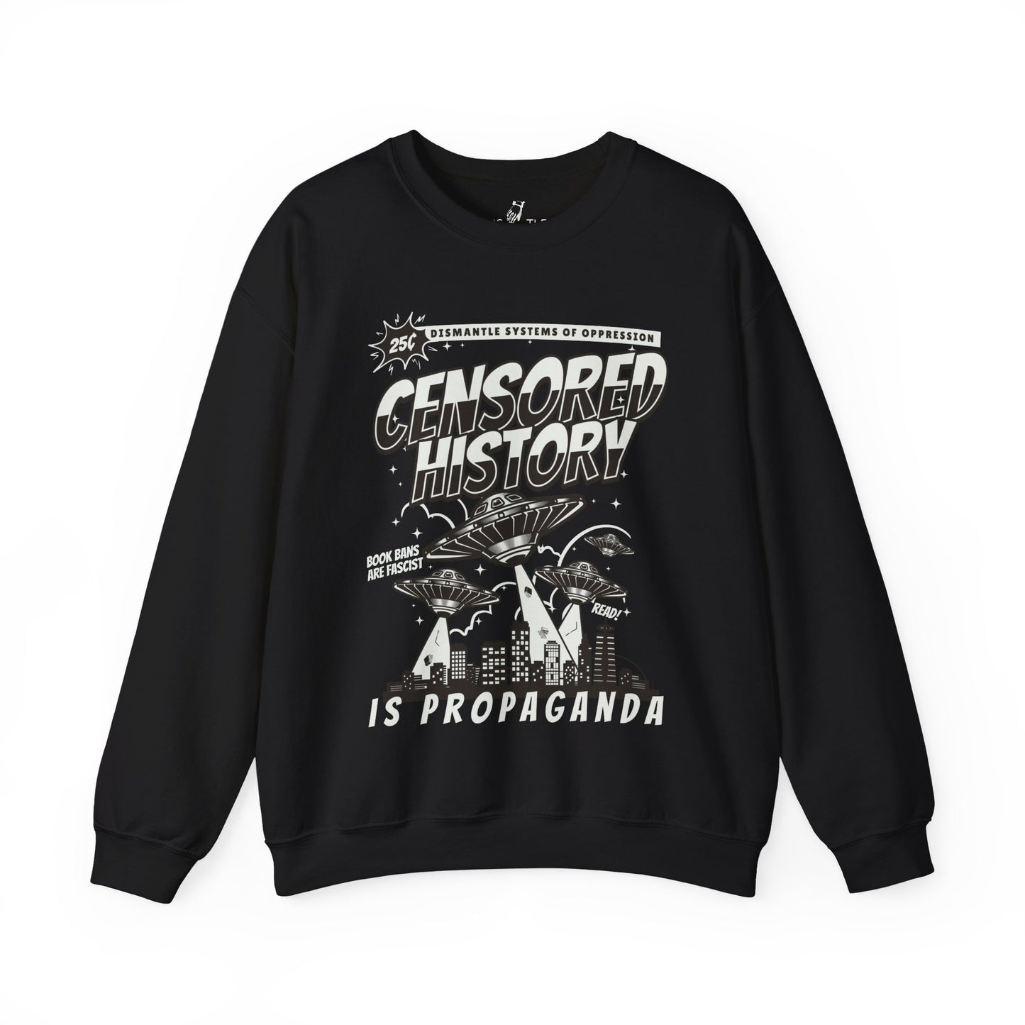 Censored History Is Propaganda | Sweatshirt