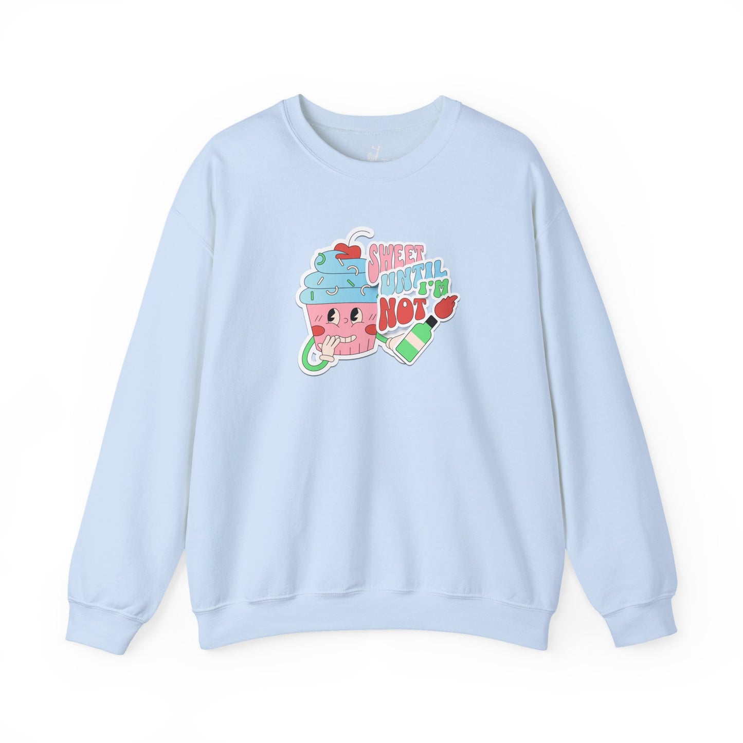 Sweet Until I'm Not | Sweatshirt