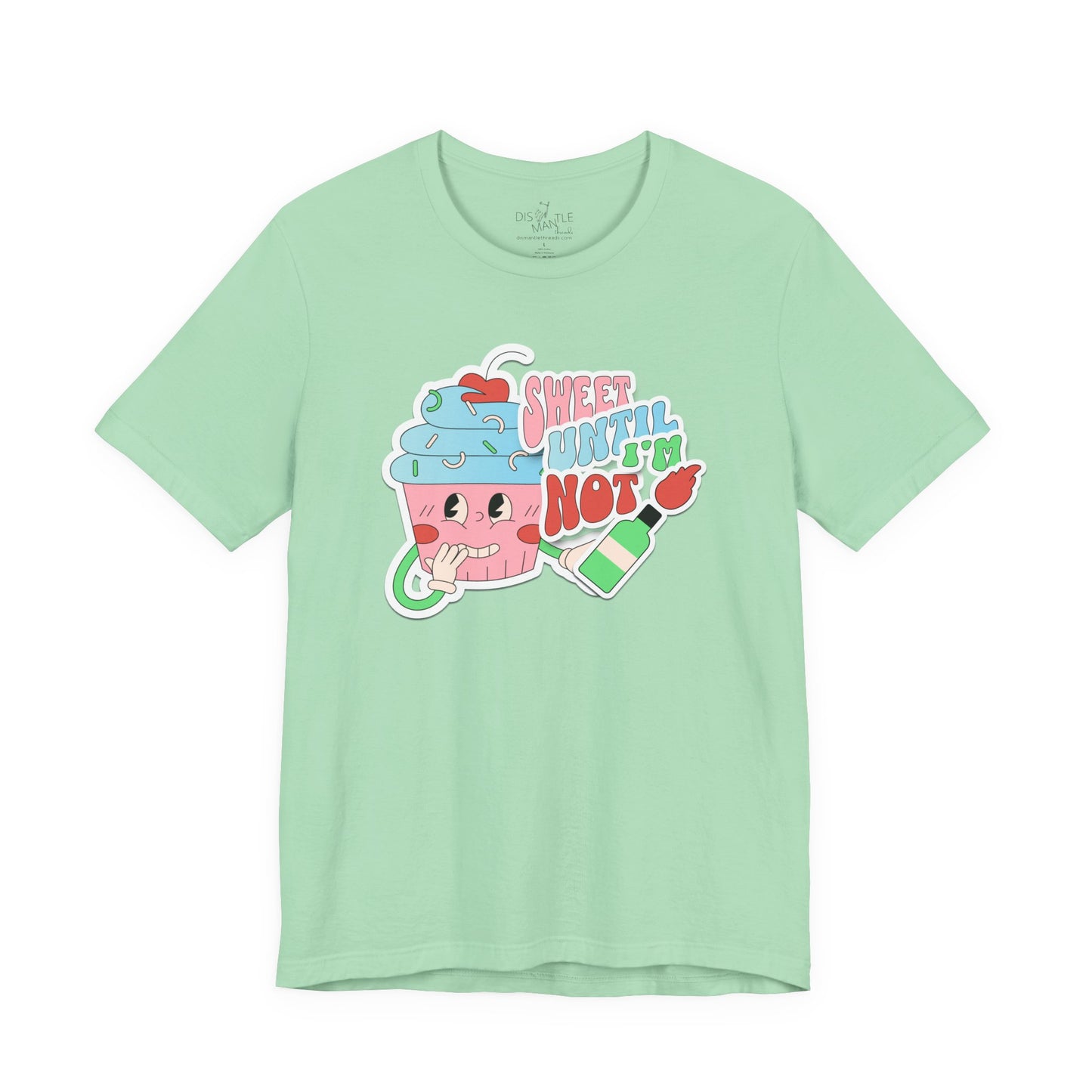 Sweet Until I'm Not | Unisex Shirt