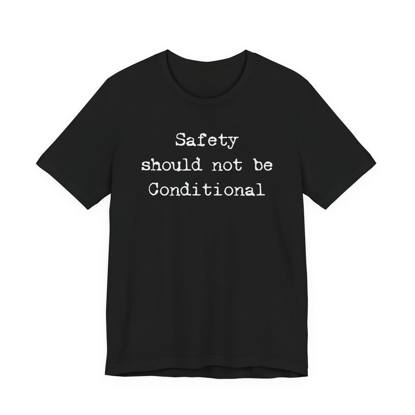 Safety should not be conditional | Unisex Tee