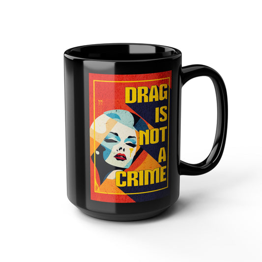 Drag Is Not A Crime | Mug