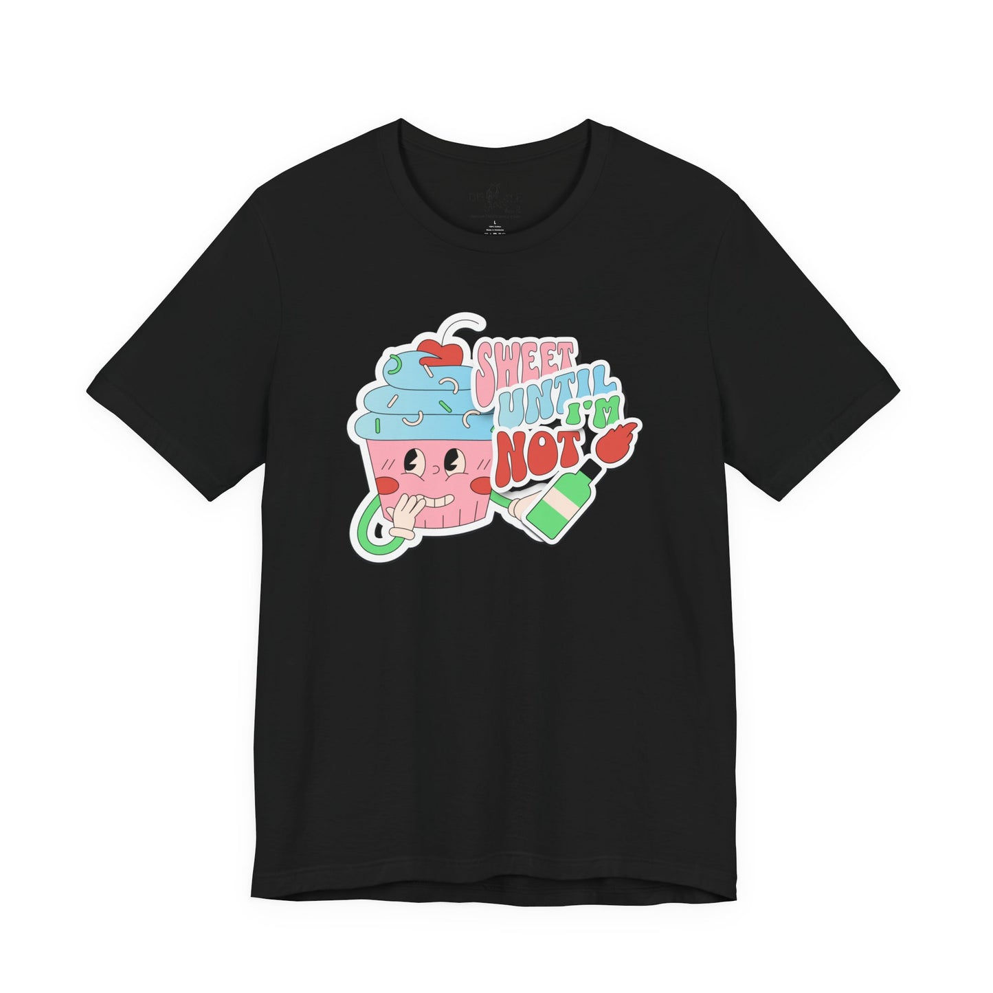 Sweet Until I'm Not | Unisex Shirt