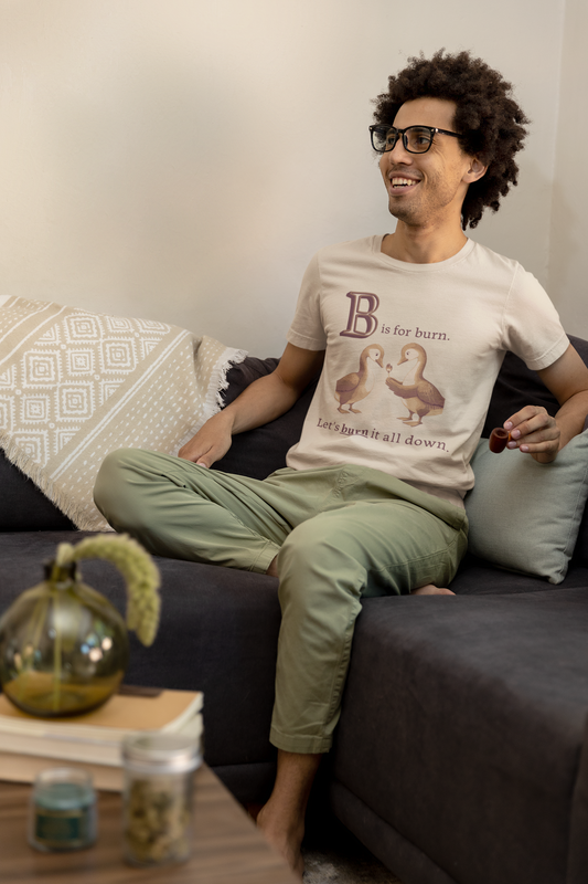 B is for Burn it all down | Unisex Tee