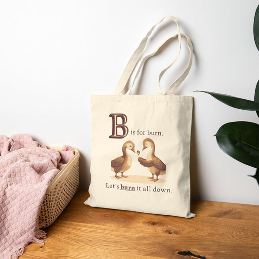 B is for Burn it all Down | Tote Bag