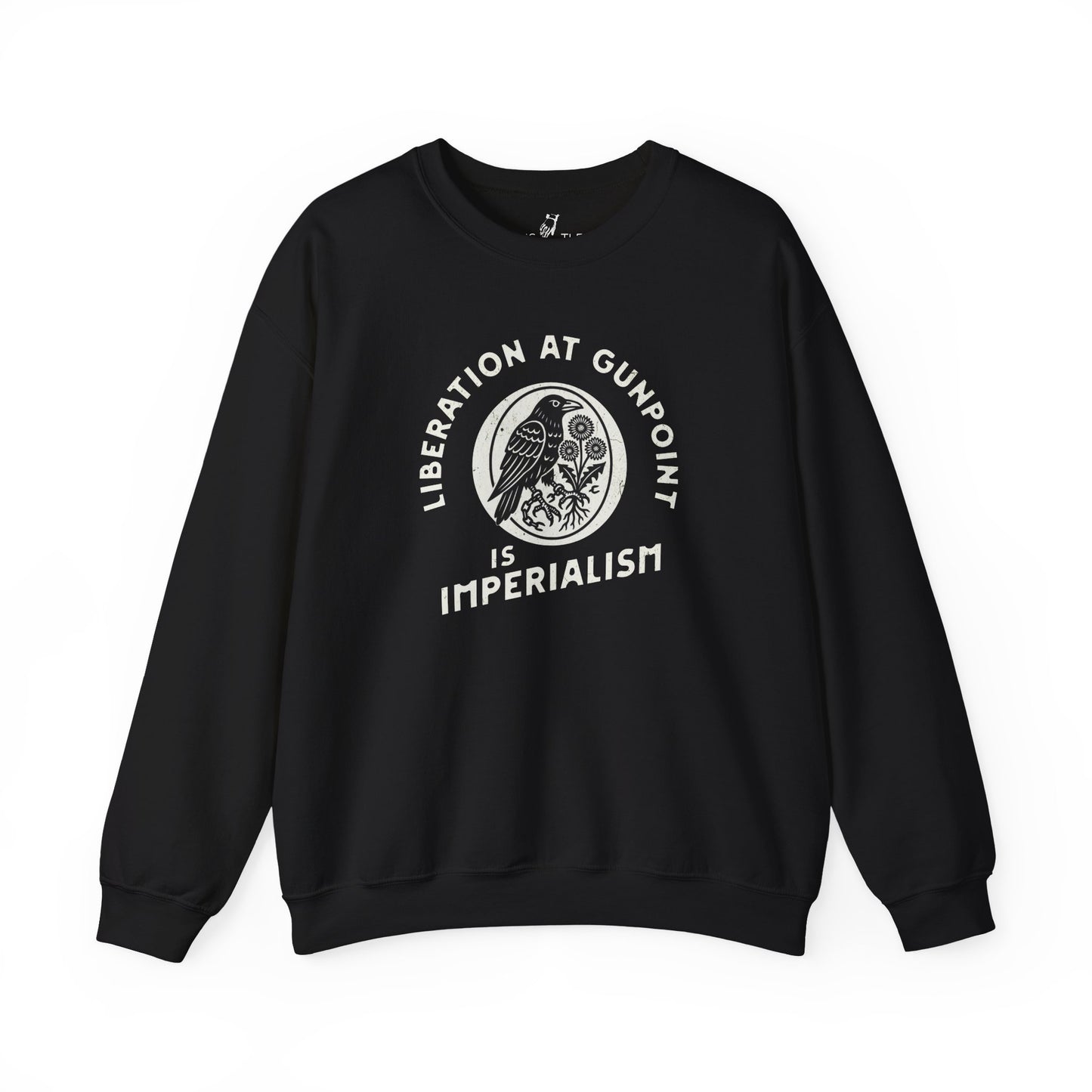 Liberation At Gunpoint Is Imperialism | Sweatshirt