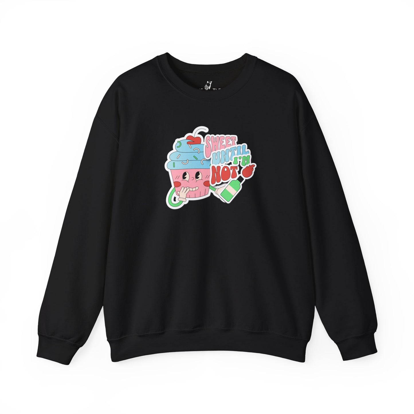 Sweet Until I'm Not | Sweatshirt