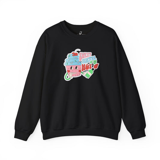 Sweet Until I'm Not | Sweatshirt