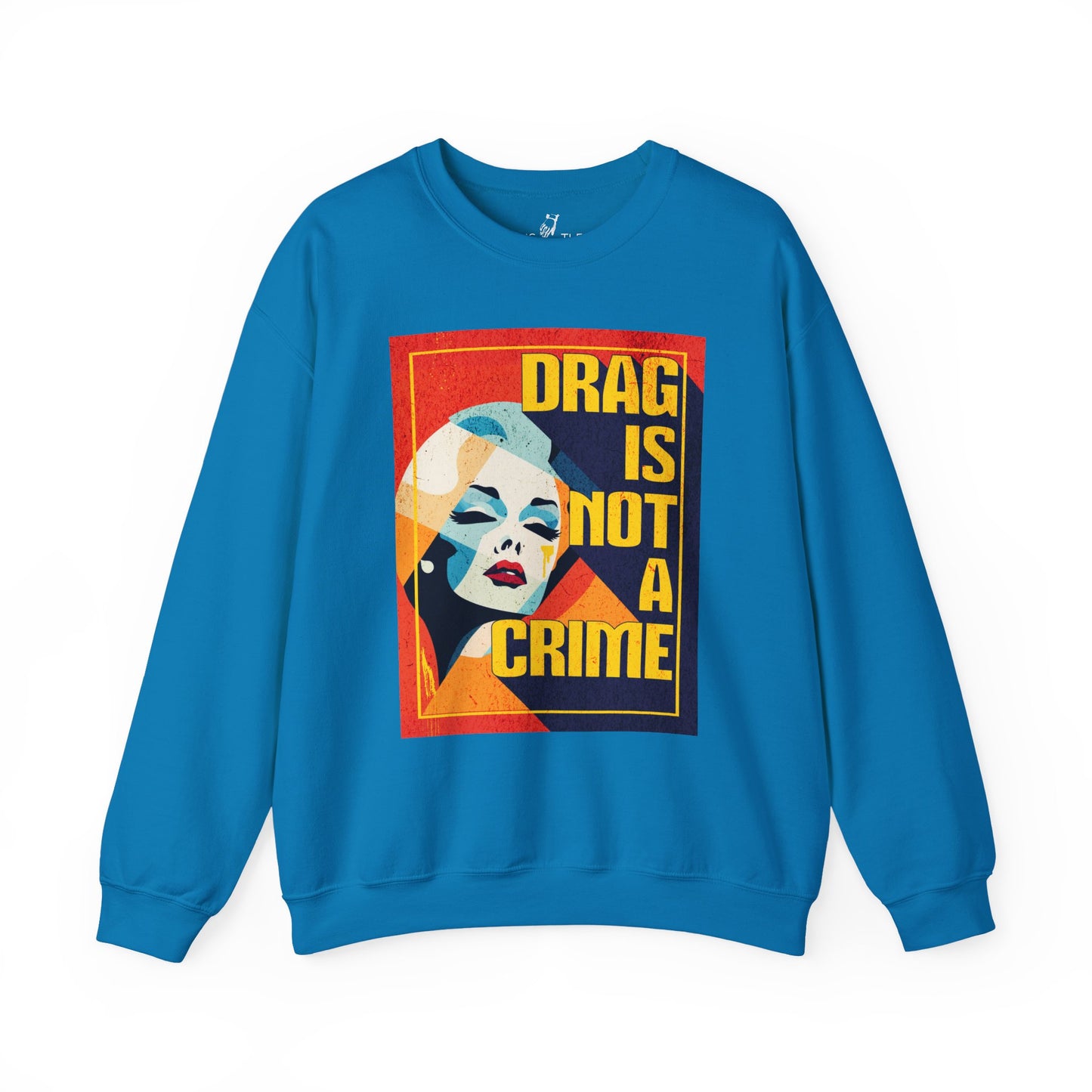 Drag Is Not a Crime | Sweatshirt