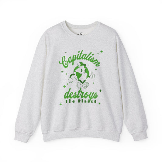 Capitalism Destroys The Planet | Sweatshirt