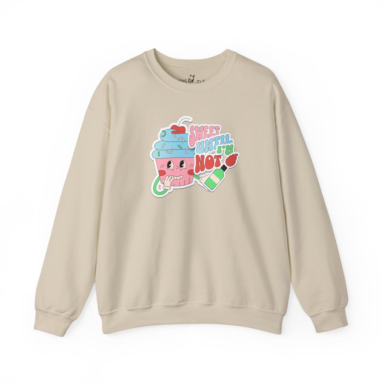 Sweet Until I'm Not | Sweatshirt