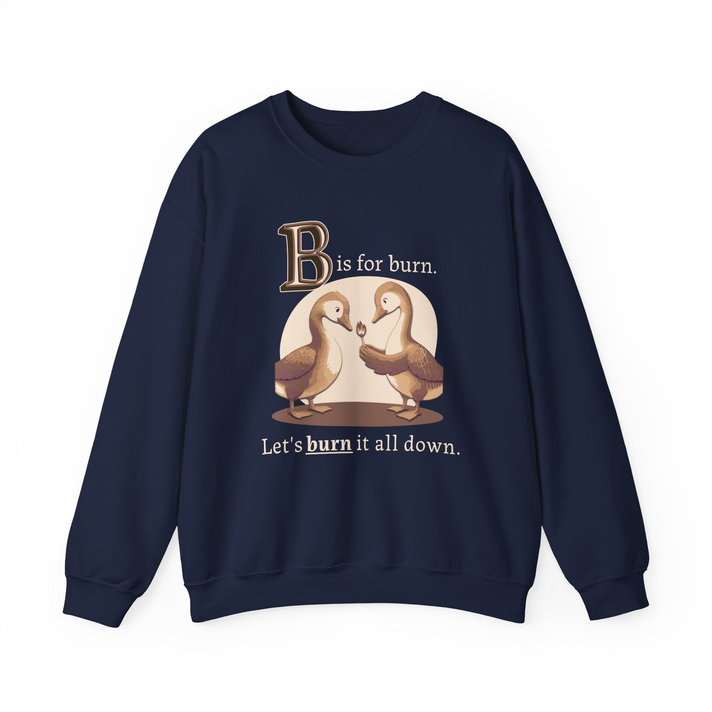 B is for Burn | Sweatshirt