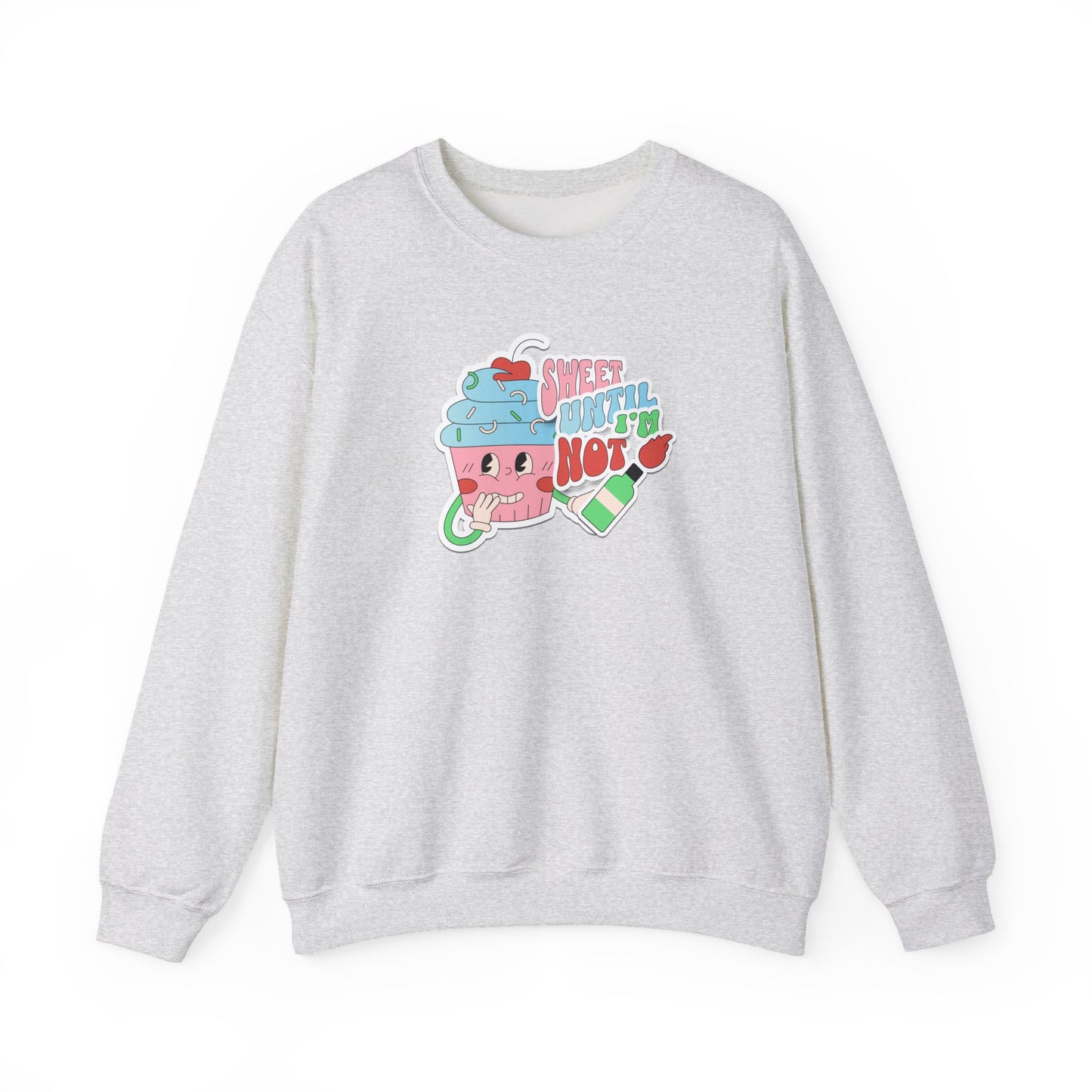 Sweet Until I'm Not | Sweatshirt
