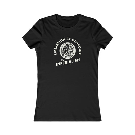 Liberation At Gunpoint Is Imperialism | Women's Tee