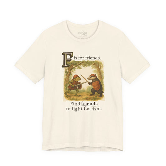 F is for Friends Fight Fascism | Unisex Tee