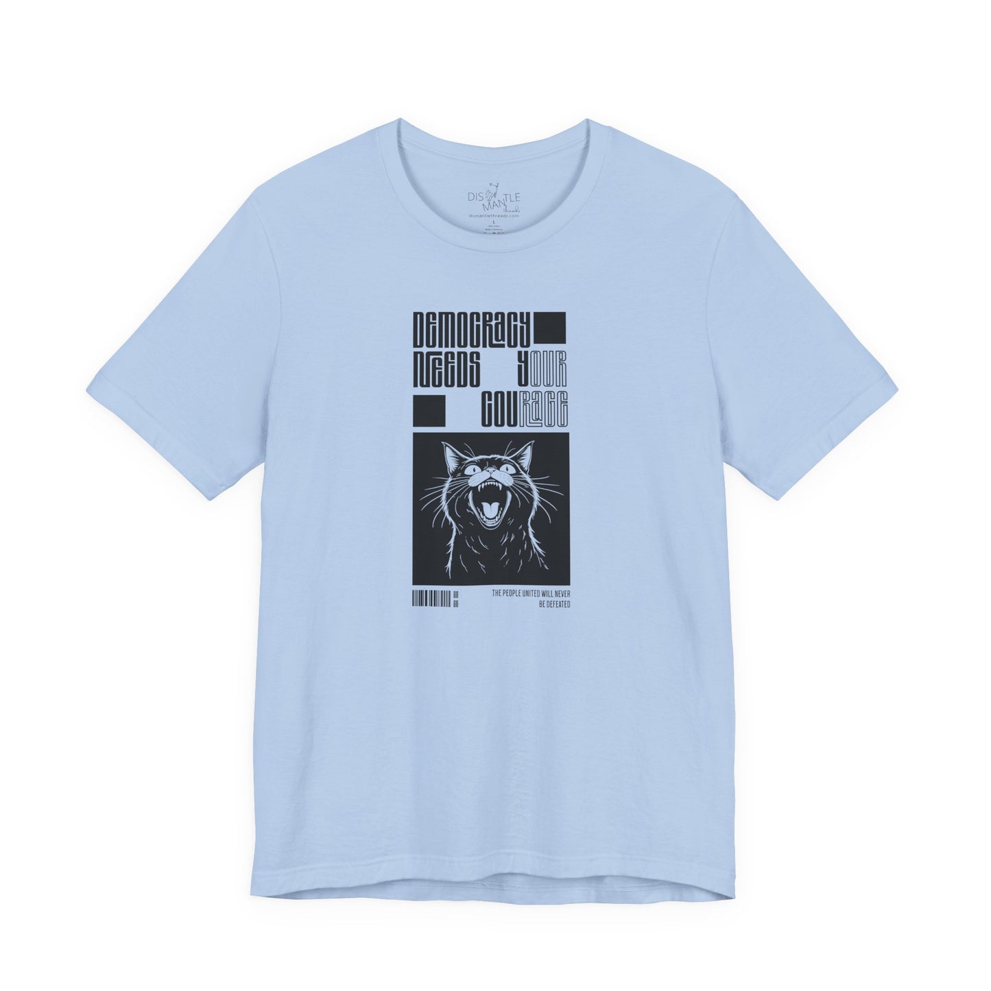 Democracy Needs Your Courage | Unisex Shirt