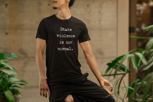 State violence is not normal | Unisex Tee